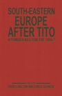 Image for South-eastern Europe After Tito: A Powder-keg of the 1980s?