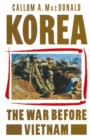 Image for Korea: The War before Vietnam