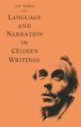 Image for Language and Narration in Celine&#39;s Writings : The Challenge of Disorder