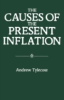 Image for The Causes of the Present Inflation: Interdisciplinary Explanation of Inflation in Britain, Germany and the United States.