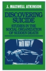 Image for Discovering Suicide: Studies in the Social Organization of Sudden Death