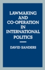 Image for Lawmaking and Co-operation in International Politics: The Idealist Case Re-examined