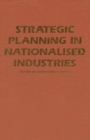 Image for Strategic planning in nationalised industries