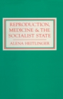Image for Reproduction, Medicine and the Socialist State