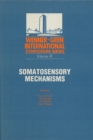 Image for Somatosensory Mechanisms: Proceedings of an International Symposium Held at the Wenner-gren Center, Stockholm June 8-10 1983