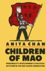 Image for Children of Mao: Personality Development and Political Activism in the Red Guard Generation
