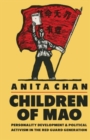 Image for Children of Mao : Personality Development and Political Activism in the Red Guard Generation