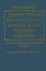 Image for Competition and Technological Change in the Television Industry: An Empirical Evaluation of Theories of the Firm