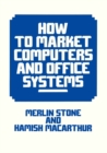 Image for How to Market Computers and Office Systems