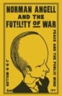 Image for Norman Angell and the Futility of War : Peace and the Public Mind