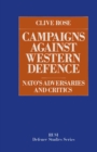 Image for Campaigns Against Western Defence: Nato&#39;s Adversaries and Critics