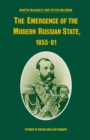 Image for The emergence of the modern Russian state, 1855-81