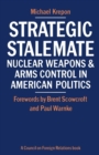 Image for Strategic Stalemate: Nuclear Weapons and Arms Control in American Politics