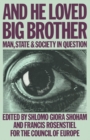 Image for And he loved big brother: man, state and society in question : contributions to the George Orwell colloquy, 1984: Myths and Realities, organised by the Council of Europe in collaboration with the European Foundation for Sciences, Arts and Culture, Strasbourg, 1984