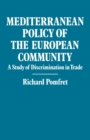 Image for Mediterranean Policy of the European Community: A Study of Discrimination in Trade