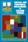Image for Central and Peripheral Mechanisms of Colour Vision: Proceedings of an International Symposium Held at the Wenner Gren Center Stockholm, June 14-15, 1984