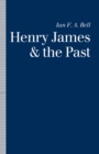 Image for Henry James and the Past: Readings Into Time