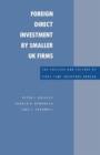 Image for Foreign Direct Investment by Smaller UK Firms: The Success and Failure of First-Time Investors Abroad