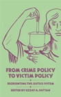 Image for From Crime Policy to Victim Policy: Reorienting the Justice System