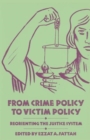 Image for From Crime Policy to Victim Policy : Reorienting the Justice System