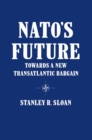 Image for Nato&#39;s Future: Towards a New Transatlantic Bargain