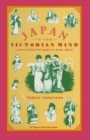 Image for Japan in the Victorian Mind: A Study of Stereotyped Images of a Nation, 1850-80