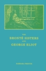 Image for Bronte Sisters and George Eliot: A Unity of Difference
