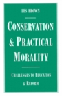 Image for Conservation and Practical Morality: Challenges to Education and Reform