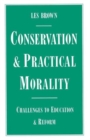 Image for Conservation and Practical Morality : Challenges to Education and Reform