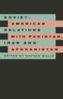 Image for Soviet-American Relations with Pakistan, Iran and Afghanistan