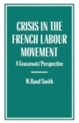 Image for Crisis in the French Labour Movement