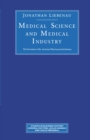 Image for Medical Science and Medical Industry: The Formation of the American Pharmaceutical Industry