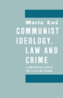 Image for Communist Ideology, Law and Crime: A Comparative View of the Ussr and Poland