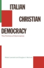 Image for Italian Christian Democracy : The Politics of Dominance