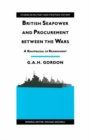 Image for British Seapower and Procurement Between the Wars: A Reappraisal of Rearmament