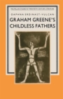 Image for Graham Greene’s Childless Fathers