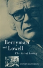 Image for Berryman and Lowell: The Art of Losing
