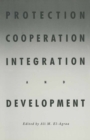 Image for Protection, Cooperation, Integration and Development: Essays in Honour of Professor Hiroshi Kitamura