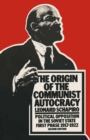 Image for The Origin of the Communist Autocracy: Political Opposition in the Soviet State First Phase &quot; 1917-1922