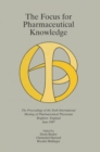 Image for The Focus for Pharmaceutical Knowledge : The Proceedings of the Sixth International Meeting of Pharmaceutical Physicians Brighton, England, June 1987