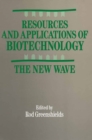 Image for Resources and Applications of Biotechnology: The New Wave