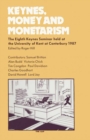 Image for Keynes, money and monetarism: the Eighth Keynes Seminar held at the University of Kent at Canterbury, 1987