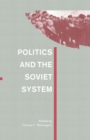 Image for Politics and the Soviet system: essays in honour of Frederick C. Barghoorn
