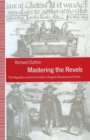 Image for Mastering the Revels : The Regulation and Censorship of English Renaissance Drama