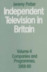 Image for Independent Television in Britain: Volume 4: Companies and Programmes, 1968-80 : Vol. 4,