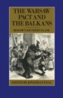 Image for The Warsaw Pact and the Balkans: Moscow&#39;s Southern Flank