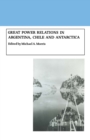 Image for Great Power Relations in Argentina, Chile and Antarctica