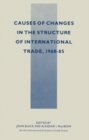 Image for Causes of Changes in the Structure of International Trade, 1960-85: Papers of the Eleventh Annual Conference of the International Economics Study Group