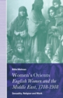Image for Women&#39;s Orients: English Women and the Middle East, 1718-1918: Sexuality, Religion and Work
