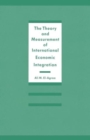 Image for The Theory and Measurement of International Economic Integration